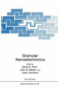 Book Cover for Granular Nanoelectronics by NATO Advanced Study Institute on Physics of Granular Nanoelectronics, C Jacoboni, David K Ferry, J R Barker, North Atlantic Treaty Organization