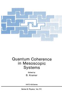Book Cover for Quantum Coherence in Mesoscopic Systems by NATO Advanced Study Institute on Quantum Coherence in Mesoscopic Systems, B Kramer, NATO Special Program on Condensed Systems of Low Dimensionality