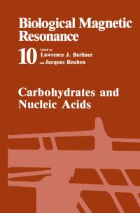Book Cover for Biological Magnetic Resonance. Vol 10 Carbohydrates and Nucleic Acids by Lawrence J Berliner, Jacques Reuben
