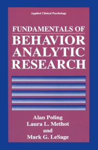 Book Cover for Fundamentals of Behavior Analytic Research by Alan D Poling, Laura L Methot, Mark G LeSage