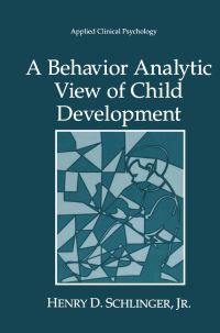 Book Cover for A Behavior Analytic View of Child Development by Henry D Schlinger