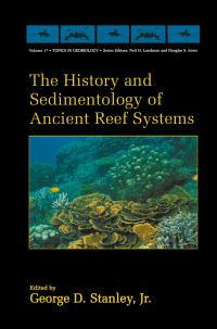 Book Cover for The History and Sedimentology of Ancient Reef Systems by George D Stanley