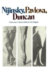 Book Cover for Nijinsky, Pavlova, Duncan by Paul Magriel, Paul Magriel