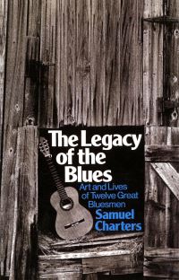 Book Cover for The Legacy of the Blues by Samuel Charters