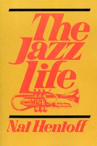 Book Cover for The Jazz Life by Nat Hentoff