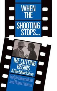 Book Cover for When the Shooting Stops, the Cutting Begins by Ralph Rosenblum, Robert Karen