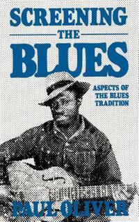 Book Cover for Screening the Blues by Paul Oliver
