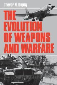 Book Cover for The Evolution of Weapons and Warfare by Trevor N Dupuy