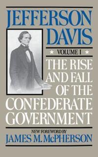 Book Cover for The Rise and Fall of the Confederate Government by Jefferson Davis