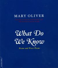 Book Cover for What Do We Know by Mary Oliver