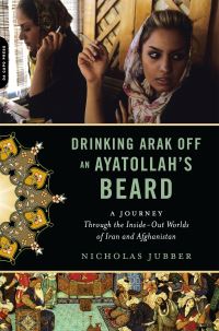 Book Cover for Drinking Arak Off an Ayatollah's Beard by Nicholas Jubber