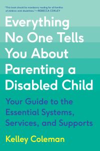 Book Cover for Everything No One Tells You About Parenting a Disabled Child by Kelley Coleman