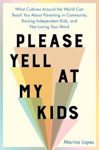 Book Cover for Please Yell at My Kids by Marina Lopes