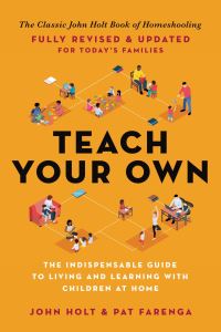 Book Cover for Teach Your Own by John Caldwell Holt, Patrick Farenga