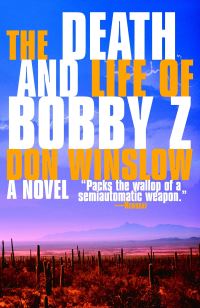 Book Cover for The Death and Life of Bobby Z by Don Winslow