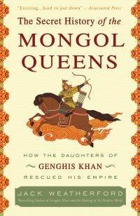 Book Cover for The Secret History of the Mongol Queens by Jack Weatherford