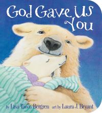 Book Cover for God Gave Us You by Lisa Tawn Bergren, Laura J Bryant