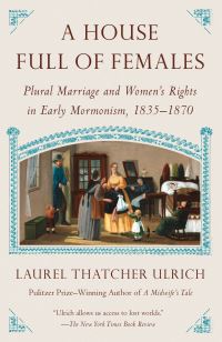 Book Cover for House Full of Females by Laurel Thatcher Ulrich