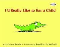 Book Cover for I'd Really Like to Eat a Child by Sylviane Donnio, Dorothée De Monfreid