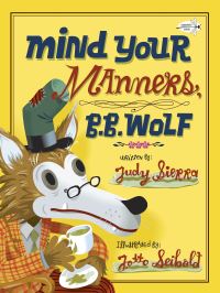 Book Cover for Mind Your Manners, B.B. Wolf by Judy Sierra, Jotto Seibold