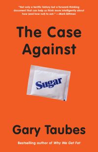 Book Cover for The Case Against Sugar by Gary Taubes
