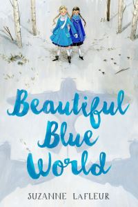Book Cover for Beautiful Blue World by Suzanne LaFleur