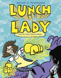 Book Cover for Lunch Lady and the Video Game Villain by Jarrett Krosoczka