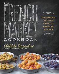 Book Cover for The French Market Cookbook by Clotilde Dusoulier