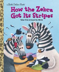 Book Cover for How the Zebra Got Its Stripes by Justine Fontes, Ron Fontes, Peter Grosshauser