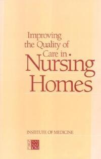 Book Cover for Improving the Quality of Care in Nursing Homes by Institute of Medicine US