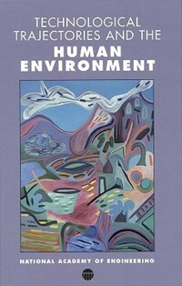 Book Cover for Technological Trajectories and the Human Environment by Jesse Ausubel, H Dale Langford, National Academy of Engineering