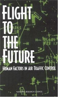 Book Cover for Flight to the Future by Christopher D Wickens, Anne S Mavor, J James McGee 1950, National Research Council US