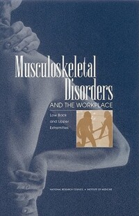 Book Cover for Musculoskeletal Disorders and the Workplace by National Research Council US, Institute of Medicine US