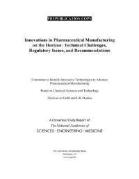 Book Cover for Innovations in Pharmaceutical Manufacturing on the Horizon by Engineering, and Medicine US National Academies of Sciences