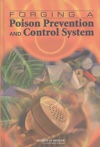 Book Cover for Forging a Poison Prevention and Control System by Institute of Medicine US