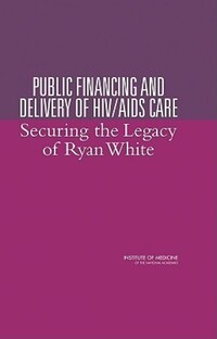 Book Cover for Public Financing and Delivery of HIV/AIDS Care by Institute of Medicine US