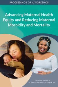 Book Cover for Advancing Maternal Health Equity and Reducing Maternal Morbidity and Mortality by Joe Alper, RoseMarie Martinez, Kelly McHugh, National Academies Press US, Engineering, and Medicine US National Academies of Sciences
