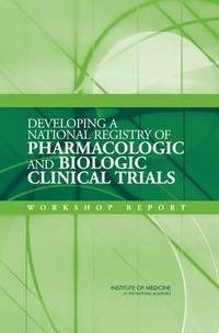 Book Cover for Developing a National Registry of Pharmacologic and Biologic Clinical Trials by Institute of Medicine US