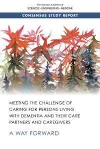 Book Cover for Meeting the Challenge of Caring for Persons Living With Dementia and Their Care Partners and Caregivers by Engineering, and Medicine US National Academies of Sciences