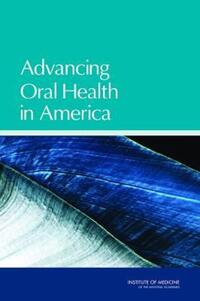 Book Cover for Advancing Oral Health in America by Institute of Medicine US