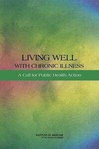 Book Cover for Living Well With Chronic Illness by Institute of Medicine US