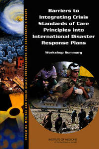 Book Cover for Barriers to Integrating Crisis Standards of Care Principles Into International Disaster Response Plans by Bruce M Altevogt, Clare Stroud, Theresa M Wizemann, Institute of Medicine US, World Congress on Emergency and Disaster Medicine