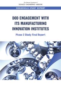 Book Cover for DOD Engagement With Its Manufacturing Innovation Institutes by National Academies Press US, Engineering, and Medicine US National Academies of Sciences