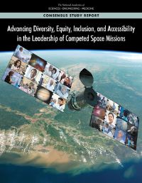 Book Cover for Advancing Diversity, Equity, Inclusion, and Accessibility in the Leadership of Competed Space Missions by Engineering, and Medicine US National Academies of Sciences, Engineering, and Medicine US National Academies of Sciences