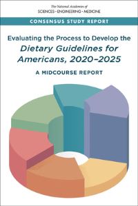 Book Cover for Evaluating the Process to Develop the Dietary Guidelines for Americans, 2020-2025 by Engineering, and Medicine US National Academies of Sciences
