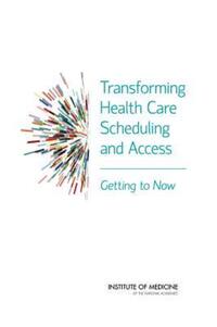Book Cover for Transforming Health Care Scheduling and Access by Institute of Medicine US