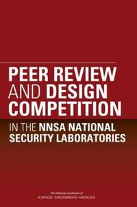Book Cover for Peer Review and Design Competition in the NNSA National Security Laboratories by Engineering, and Medicine US National Academies of Sciences