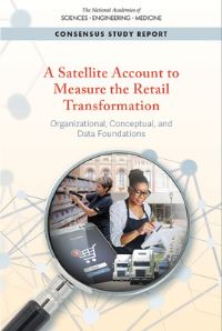 Book Cover for A Satellite Account to Measure the Retail Transformation by Engineering, and Medicine US National Academies of Sciences
