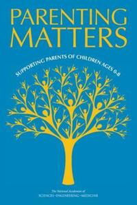Book Cover for Parenting Matters by Engineering, and Medicine US National Academies of Sciences