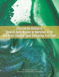 Book Cover for Effects of the Deletion of Chemical Agent Washout on Operations at the Blue Grass Chemical Agent Destruction Pilot Plant by Engineering, and Medicine US National Academies of Sciences